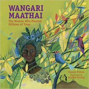 Wangari Maathai - The Woman Who Planted MIllions of Trees