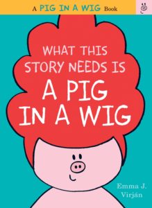 What This Story Needs is a Pig in a Wig