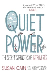 Quiet Power - The Secret Strengths of Introverts