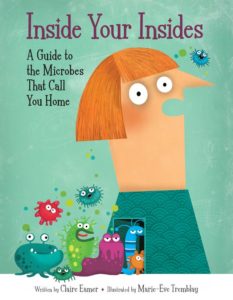 Inside Your Insides - A Guide to the Microbes That Call You Home