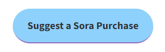 "Suggest a Sora Purchase" button - links to suggestion form.