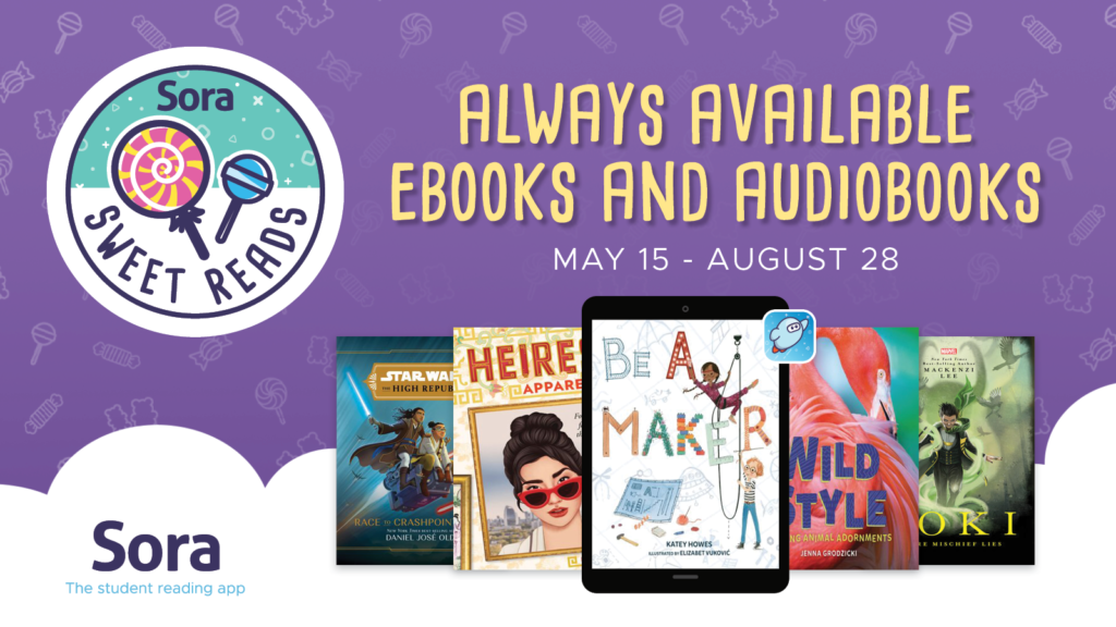 Sora Sweet Reads - Always Available Ebooks and Audiobooks - May 15 - August 28 - Sora - The Student Reading App - book cover images of titles featured in Sora